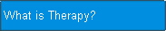  What is Therapy? 